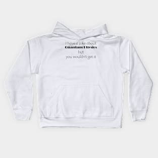 Quantum Mechanics Joke Kids Hoodie